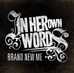 In Her Own Words : Brand New Me